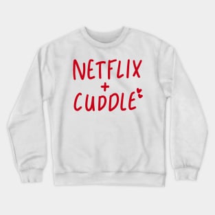 netflix and cuddle Crewneck Sweatshirt